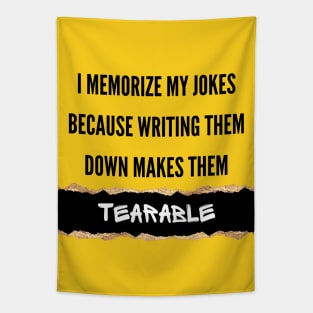 I Memorize My Jokes Because Writing Them Down Makes Them Tearable Funny Pun / Dad Joke (MD23Frd016) Tapestry