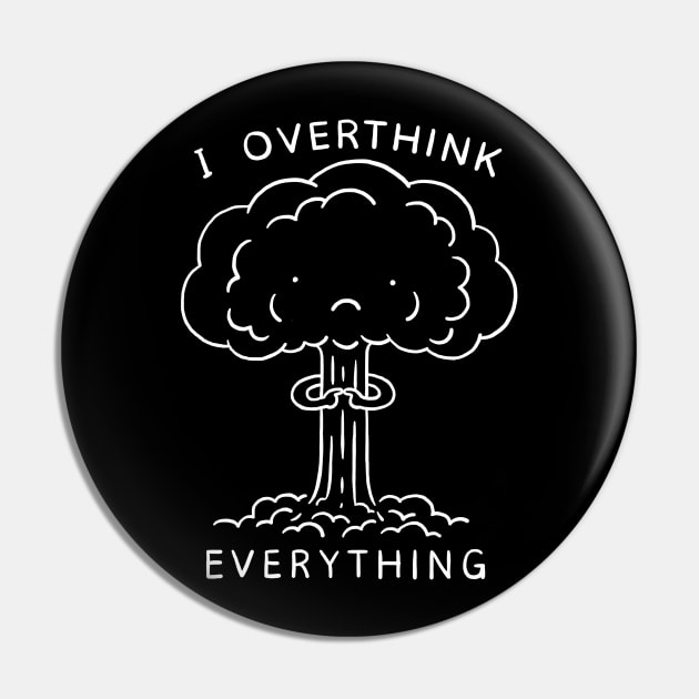 I Overthink Everything Pin by ilovedoodle