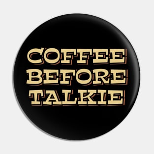 Coffee Before Talkie Pin