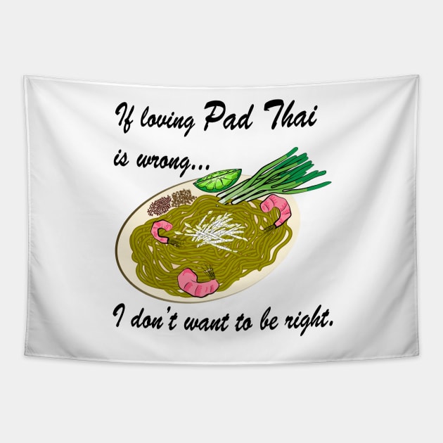 If Loving Pad Thai Is Wrong... Tapestry by SubtleSplit