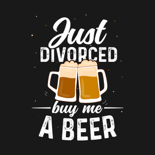 Just divorced buy me a beer funny divorced man party T-Shirt