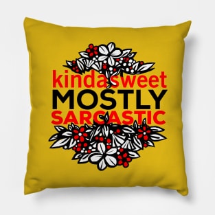 Kinda Sweet Mostly Sarcastic flowers design Pillow