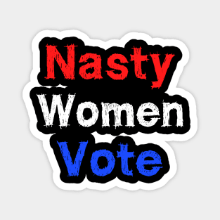 Nasty woman vote Magnet