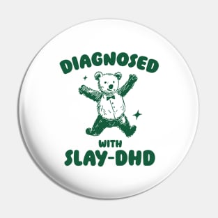 Diagnosed With Slay-DHD, Funny ADHD Shirt, Bear T Shirt, Dumb Y2k Shirt, Stupid Vintage Shirt, Mental Health Cartoon Tee, Silly Meme Pin