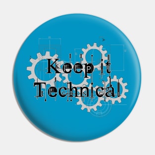 keep it technical art design Pin