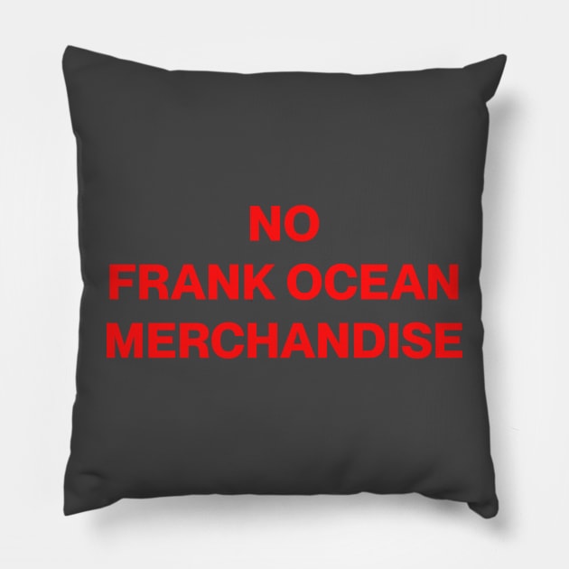 No Frank Ocean Merchandise Pillow by chromebeci