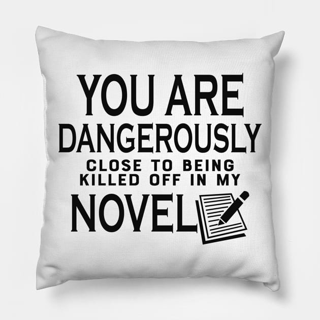 Novel Writer - You are dangerously close to being killed off in my novel Pillow by KC Happy Shop