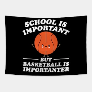 School Is Important But Basketball Is Importanter Tapestry