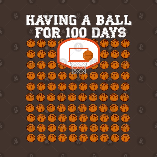 Having A Ball For 100 Days Of School Player Coach Teacher Student T-shirt by BeHappy12