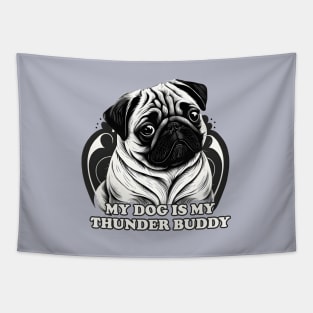 My pug dog is my thunder buddy Tapestry