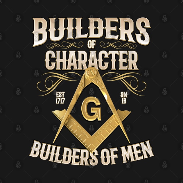 Builders of Character Masonic Freemason by Master Mason Made