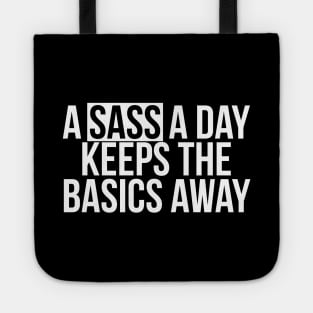 Sassy Girl A Sass A Day Keeps The Basics Away Tote