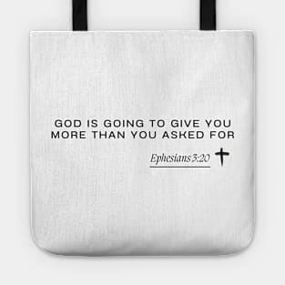 Ephesians 3:20 - God is going to give you more than you asked for Tote