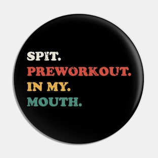 Spit Preworkout in My Mouth - Retro Grunge Pin