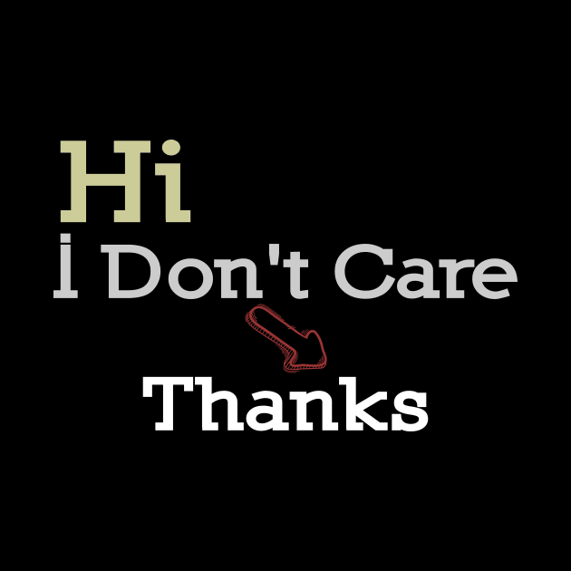 Hi I Don't Care Thanks by Officail STORE