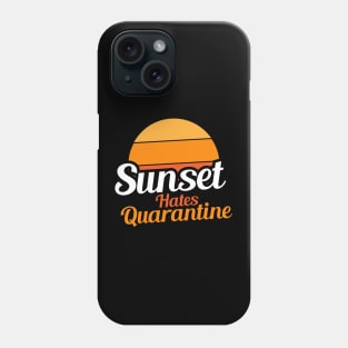 Sunset Hates Quarantine Phone Case