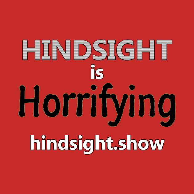 Hindsight is Horrifying by northfoggy