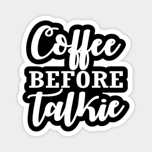 Coffee Before Talkie Magnet