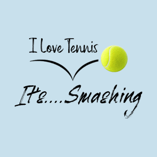 Tennis is Smashing T-Shirt