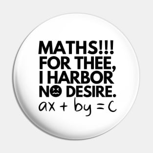 Maths!! For thee, I harbor no desire. Pin