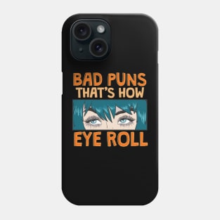 Bad Puns That's How Eye Roll Hilarious Dad Joke Phone Case