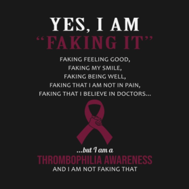 Disover Yes I Am Faking It Felling Good Smile Being Well Believe In Doctors Thrombophilia Awareness Burgundy Ribbon Warrior - Burgundy Ribbon - T-Shirt