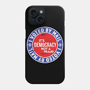 I Voted by mail It's democracy not a fraud - Mail Ballots - Biden Wins - 46th President Phone Case