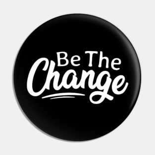 Be The Change , Climate Change , Activist , Women Rights , Be The Change , Be the Change, Workout Pin