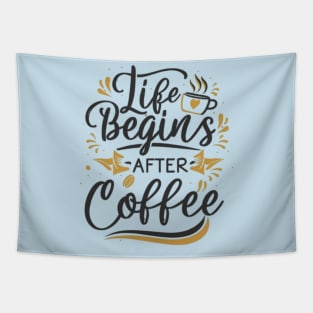 Life begins after coffee Tapestry