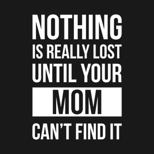 Mom can find it! T-Shirt