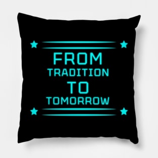 Tradition to Tomorrow" Apparel and Accessories Pillow