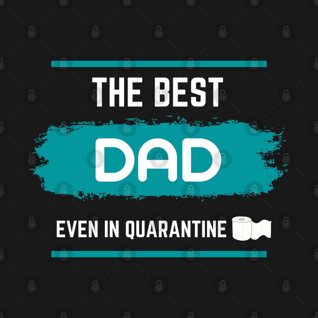 the Best Dad Even in Quarantine Father 'S Day Gift by SDxDesigns