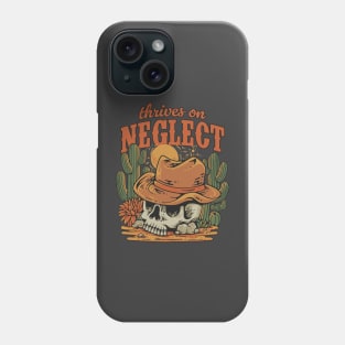 Thrives on Neglect - Funny Desert Skull Phone Case