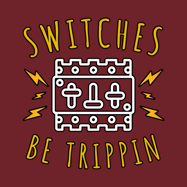 Switches Be Trippin by JKA