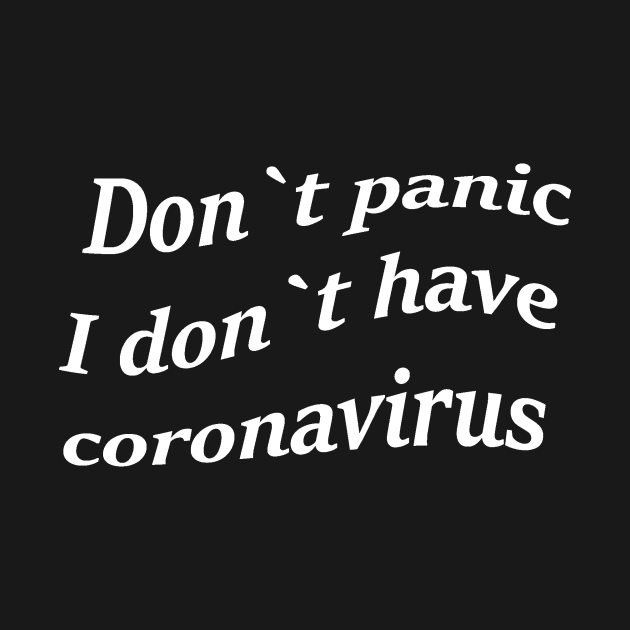 Don`t panic, I don`t have coronavirus. by DonStanis