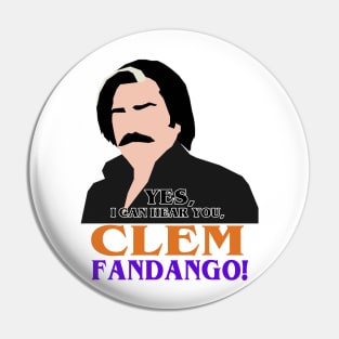 Yes, I can hear you, Clem Fandango! Pin