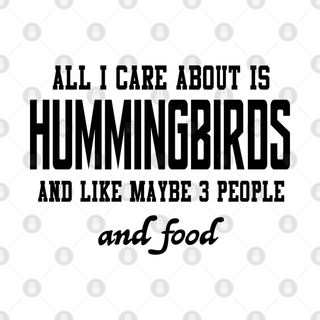 All I care about is Hummingbirds and like maybe 3 people and food by loveislovestore