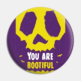 You Are Bootiful - Halloween Monster Pin