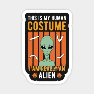 This Is My Human Costume I'm Really An Alien Magnet