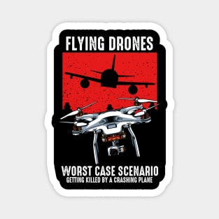 Drone - Worst Case Scenario - Funny Sayings Magnet