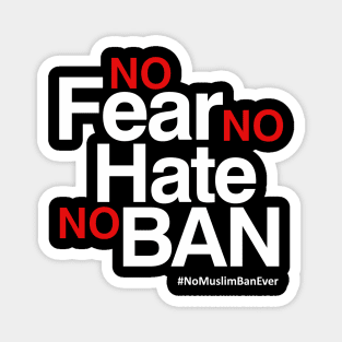 No Muslim Ban Ever T-Shirt, No Fear No Hate No Ban Magnet