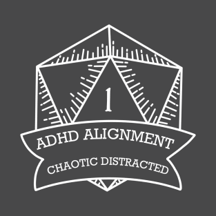 ADHD Alignment - Chaotic Distracted T-Shirt