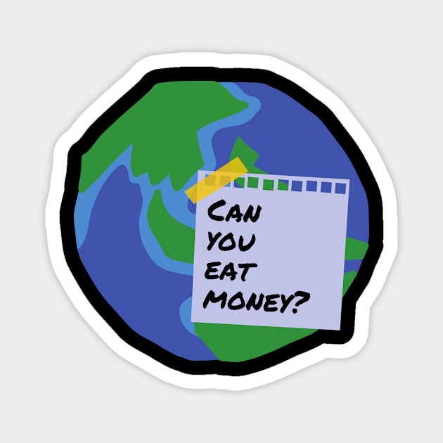 Eat Money Greta Thunberg Earth Shirt Save Our Planet Climate Change Shirt SOS Help Climate Strike Shirt Nature Future Natural Environment Cute Funny Gift Idea Magnet by EpsilonEridani