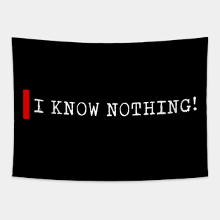 I know nothing Tapestry