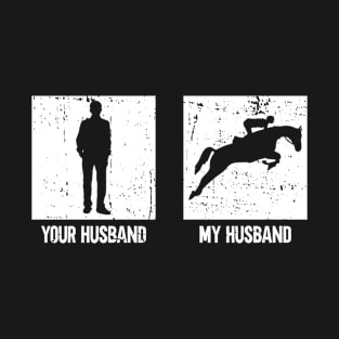 Your Husband My Husband - Horse Racing Jump Racing Equestrian T-Shirt