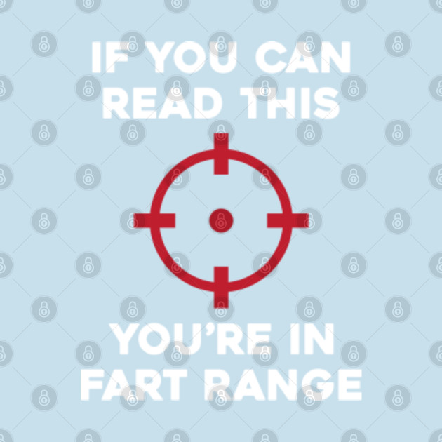 Disover if you can read this you are in fart range funny joke - Fart Joke - T-Shirt