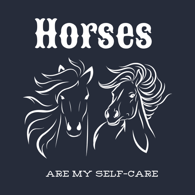 Horses are my self-care by EmmaAndBe