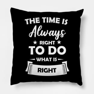 The Time is Always Right to do Pillow