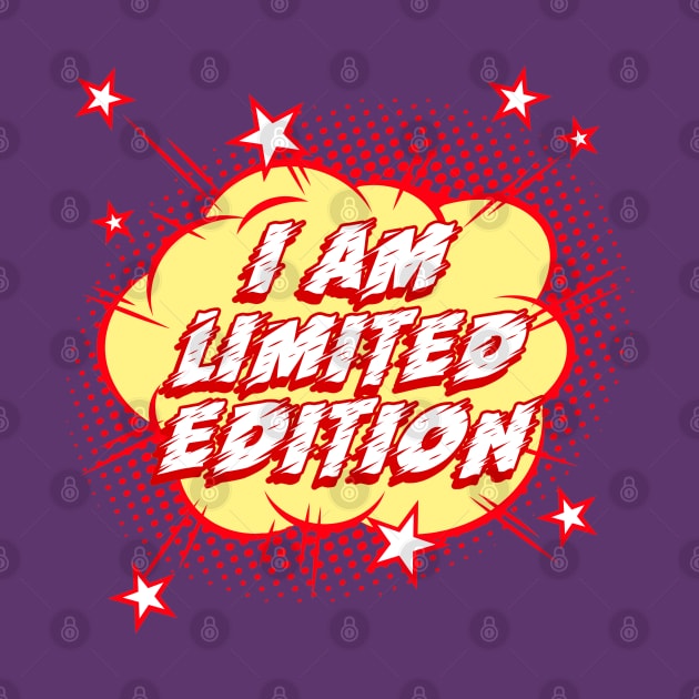 I am Limited Edition by shirtsandmore4you