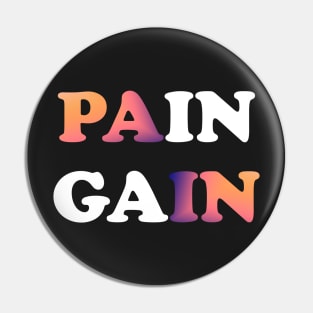 Pain gain Pin